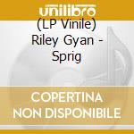 (LP Vinile) Riley Gyan - Sprig vinile