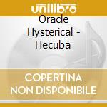Oracle Hysterical - Hecuba cd