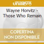 Wayne Horvitz - Those Who Remain cd musicale di Wayne Horvitz