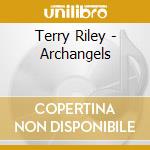 Terry Riley - Archangels cd