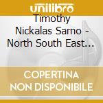 Timothy Nickalas Sarno - North South East West cd