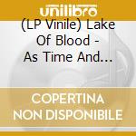 (LP Vinile) Lake Of Blood - As Time And Tide Erode Stone lp vinile di Lake Of Blood