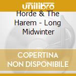 Horde & The Harem - Long Midwinter cd