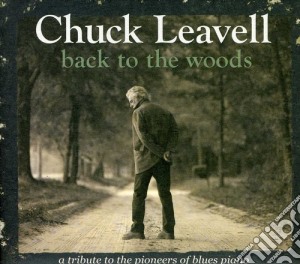 Chuck Leavell - Back To The Woods: Tribute To Pioneers Of Blues cd musicale di Chuck Leavell