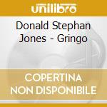 Donald Stephan Jones - Gringo cd