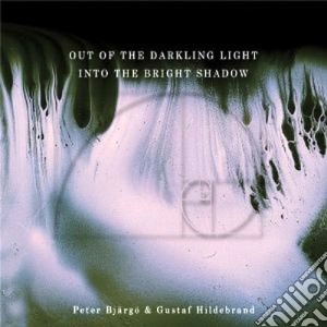 Peter Bjargo & Gustaf Hildebrand - Out Of The Darkling Light cd musicale di Peter & hild Bjargo