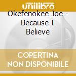 Okefenokee Joe - Because I Believe cd