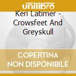 Keri Latimer - Crowsfeet And Greyskull cd
