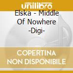 Elska - Middle Of Nowhere -Digi- cd musicale di Elska