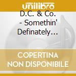 D.C. & Co. - Somethin' Definately Goin' On cd