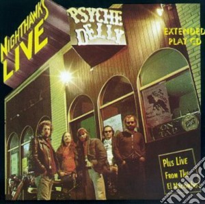 Nighthawks - Live At Psyche Delly cd musicale di Nighthawks