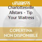 Charlottesville Allstars - Tip Your Waitress