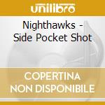 Nighthawks - Side Pocket Shot cd
