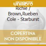 Richie / Brown,Rueben Cole - Starburst cd