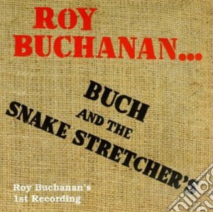Roy Buchanan - Buck & The Snake Stretchers-One Of Three Live Regg cd musicale di Roy buchanan & the snakestretc