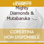 Mighty Diamonds & Mutabaruka - Live At Reggae Sunsplash cd