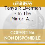 Tanya R Liverman - In The Mirror: A Woman'S Saga cd