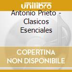 Antonio Prieto - Clasicos Esenciales cd