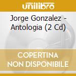 Jorge Gonzalez - Antologia (2 Cd) cd