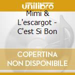 Mimi & L'escargot - C'est Si Bon cd musicale di Mimi & L'escargot