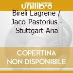 Bireli Lagrene / Jaco Pastorius - Stuttgart Aria cd