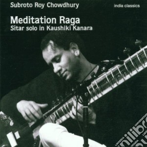 Subroto Roy Chowdhury - Meditation Raga cd musicale di Subroto roy chowdhur