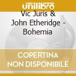 Vic Juris & John Etheridge - Bohemia cd musicale di Vic Juris & John Etheridge