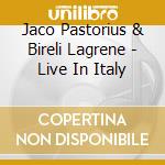 Jaco Pastorius & Bireli Lagrene - Live In Italy cd musicale di PASTORIUS JACO