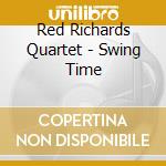 Red Richards Quartet - Swing Time cd musicale di Red Richards Quartet