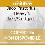 Jaco Pastorius - Heavy'N Jazz/Stuttgart A. cd
