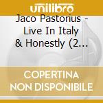 Jaco Pastorius - Live In Italy & Honestly (2 Cd) cd musicale di Jaco Pastorius
