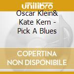 Oscar Klein& Kate Kern - Pick A Blues cd