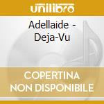 Adellaide - Deja-Vu cd