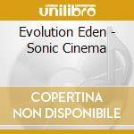 Evolution Eden - Sonic Cinema cd