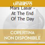 Mars Lasar - At The End Of The Day cd