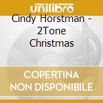 Cindy Horstman - 2Tone Christmas cd