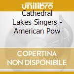 Cathedral Lakes Singers - American Pow cd