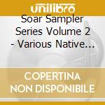 Soar Sampler Series Volume 2 - Various Native Americ cd