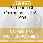 Gathering Of Champions 1192 - 1994 cd musicale di Gathering Of Champions 1192