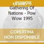 Gathering Of Nations - Pow Wow 1995 cd musicale di Gathering Of Nations
