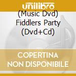 (Music Dvd) Fiddlers Party (Dvd+Cd) cd