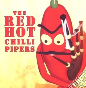 Red Hot Chilli Pipers (The) - The Red Hot Chilli Pipers cd musicale di Red Hot Chilli Pipers