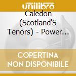 Caledon (Scotland'S Tenors) - Power And The Passion cd