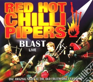 Red Hot Chilli Pipers - Blast Live cd musicale di Red Hot Chilli Pipers