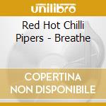 Red Hot Chilli Pipers - Breathe cd