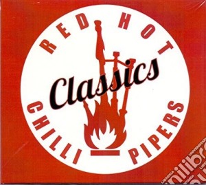 Red Hot Chilli Pipers - Classics cd musicale di Red Hot Chilli Pipers