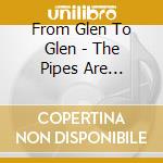 From Glen To Glen - The Pipes Are Calling cd musicale di From Glen To Glen