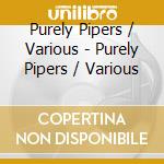 Purely Pipers / Various - Purely Pipers / Various cd musicale