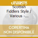 Scottish Fiddlers Style / Various - Scottish Fiddlers Style / Various cd musicale