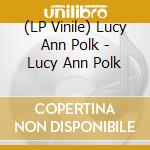 (LP Vinile) Lucy Ann Polk - Lucy Ann Polk